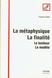 La métaphysique, la finalité, le bonheur, le modèle