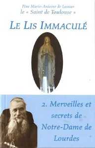 Le lis Immaculé T2 - Merveilles et secrets de Notre-Dame de Lourdes