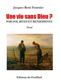 UNE VIE SANS DIEU ? - Par foi, rites et reniements