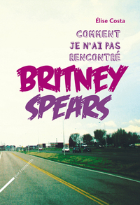 COMMENT JE N'AI PAS RENCONTRE BRITNEY SPEARS