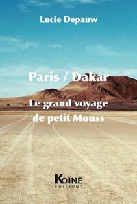 Paris-Dakar le grand voyage de petit Mouss