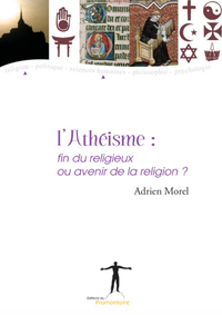 L'athéisme: fin du religieux ou avenir de la religion?