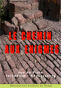 LE CHEMIN AUX ENIGMES Turckheim - Kaysersberg Jeu de piste