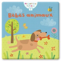 BÉBÉS ANIMAUX (COLL. MON PETIT LIVRE TOUT DOUX)