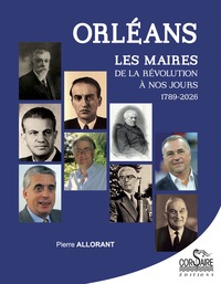 Orléans, Les Maires de la Révolution à nos jours