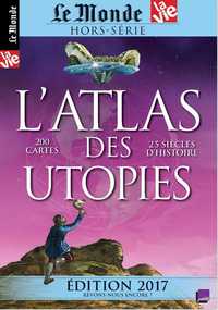 Le Monde Hs N°19  Atlas Des Utopies  Edition 2017