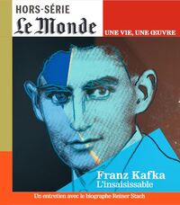 LE MONDE HS UNE VIE/UNE OEUVRE N 60 : KAFKA - MAI 2024