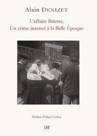 L'AFFAIRE BRIERRE - UN CRIME INSENSE A LA BELLE EPOQUE