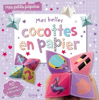 MES BELLES COCOTTES EN PAPIER (COLL. MES PETITS PAPIERS)