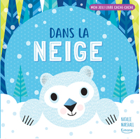 DANS LA NEIGE (COLL. MON JOLI LIVRE CACHE-CACHE)