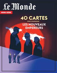 LE MONDE HS N 99 : 40 CARTES POUR COMPRENDRE LES NOUVEAUX EMPEREURS - NOVEMBRE/DECEMBRE 2025