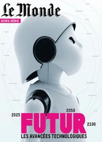 Futur : Les Avancees Technologiques - Le Monde Hors Serie N°34
