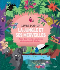 LA JUNGLE ET SES MERVEILLES (COLL. LIVRE POP-UP)