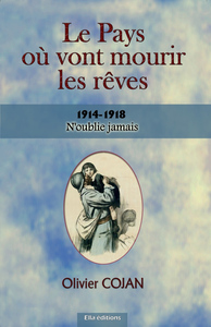 Le pays où vont mourir les rêves 1914-1918