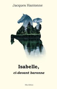 ISABELLE, CI-DEVANT BARONNE