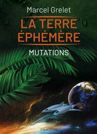 La Terre éphémère, Tome II, Mutations