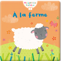 À LA FERME (COLL. MON PETIT LIVRE TOUT DOUX)