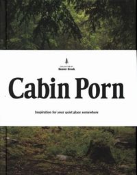 Cabin Porn: Inspiration for Your Quiet Place Somewhere (Hardback) /anglais