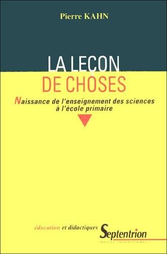 La leçon de choses naissance de l'enseignement des sciences à l'école primaire - NAISSANCE DE L''ENSEIGNEMENT DES SCIENCESA L''ECOLE PRIMAIRE