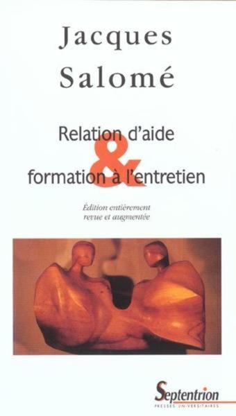 Relation d''aide et formation à l''entretien - Edition entièrement revue et augmentée