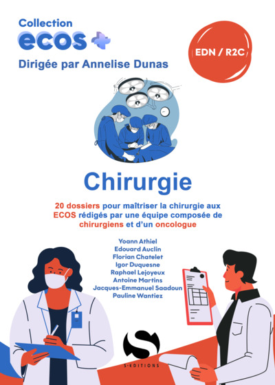 Ecos chirurgie - 20 dossiers pour maitriser la chirurgie aux ECOS rédigés par une équipe composée de chirurgiens et d'un oncologue