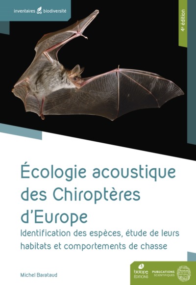Ecologie acoustique des chiroptères d'Europe 4eme édition - Identification des espèces, étude de leurs habitats et comportements de chasse