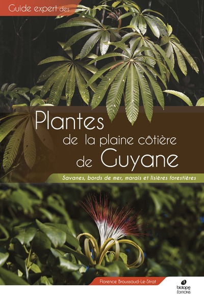 Guide des Plantes de la plaine côtière de Guyane - Savanes, bords de mer, marais et lisières forestières