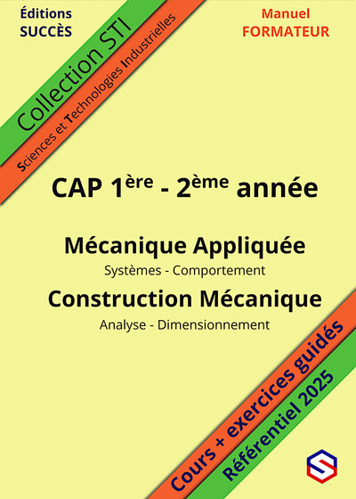 Manuel FORMATEUR CAP 1ère et 2ème année - Mécanique Appliquée - Construction Mécanique