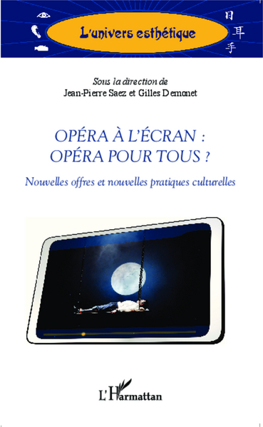 Opéra à l'écran : opéra pour tous ? - Nouvelles offres et nouvelles pratiques culturelles