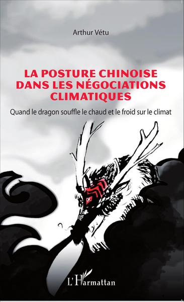 La posture chinoise dans les négociations climatiques - quand le dragon souffle le chaud et le froid sur le climat