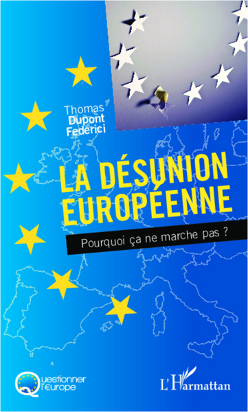 La désunion européenne - Pourquoi ça ne marche pas ?