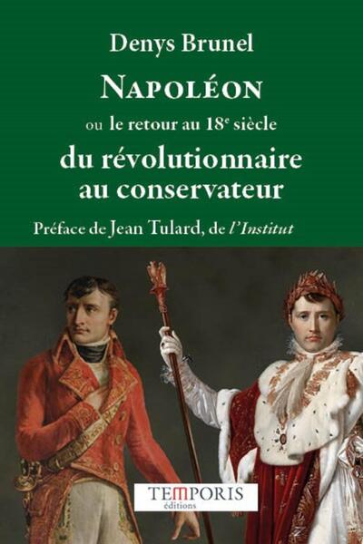 Napoléon ou le retour au 18e siécle - Du révolutionnaire au conservateur