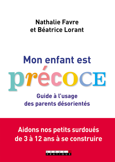 Mon enfant est précoce ! - Guide à l'usage des parents désorientés