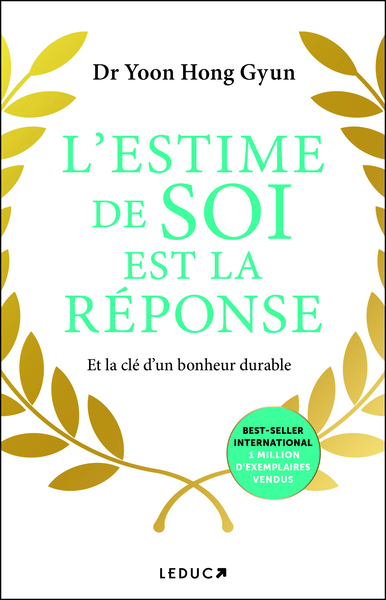 L'Estime de soi est la réponse - Et la clé d’un bonheur durable