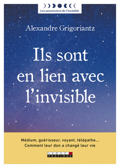 Ils sont en lien avec l'invisible - Médium, guérisseur, voyant, télépathe ... Comment eur don a changé leur vie