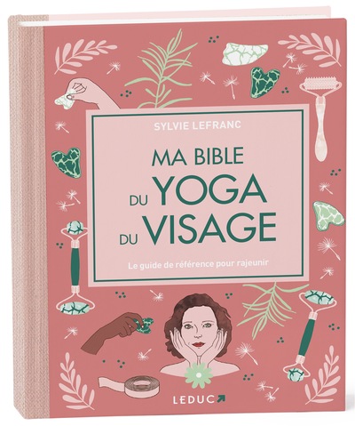 Ma Bible du yoga du visage - édition de luxe - Le guide de référence pour rajeunir