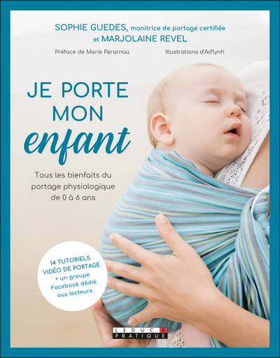 Je porte mon enfant - Tous les bienfaits du partage physiologique de 0 à 6 ans