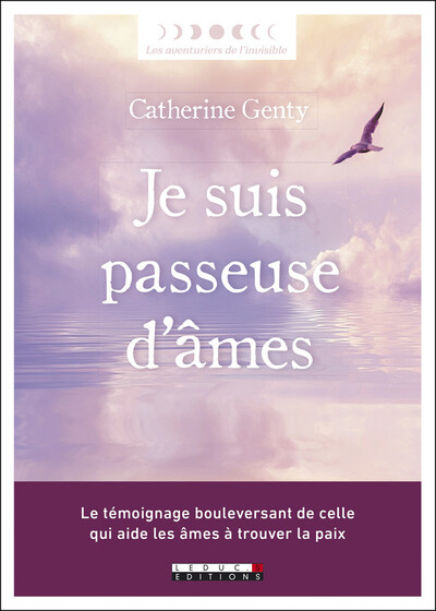 Je suis passeuse d'âmes - Le témoignage bouleversant de celle qui aide les âmes à trouver la paix