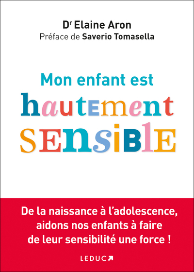 Mon enfant est hautement sensible ! - De la naissance à l'adolescence, aidons nos enfants