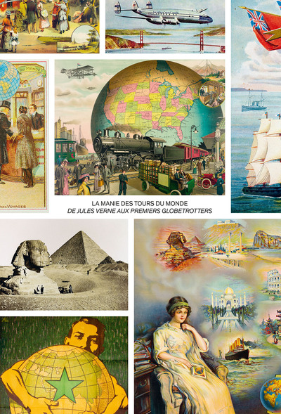 La Manie des tours du monde. De Jules Verne aux premiers globetrotters - 1869-1914