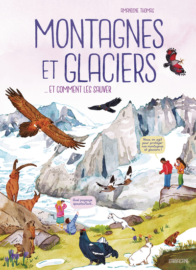 Montagnes et glaciers - ...et comment les sauver
