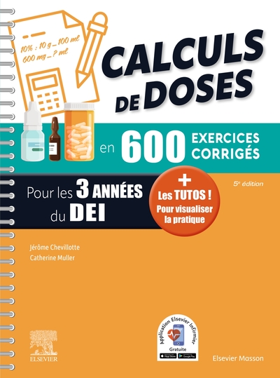 Calculs de doses en 600 exercices corrigés - Pour les 3 années du Diplôme d'Etat infirmier. - + Les tutos ! Pour visualiser la pratique