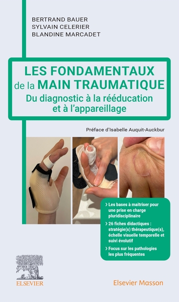 Les fondamentaux de la main traumatique - Du diagnostic à la rééducation et à l'appareillage