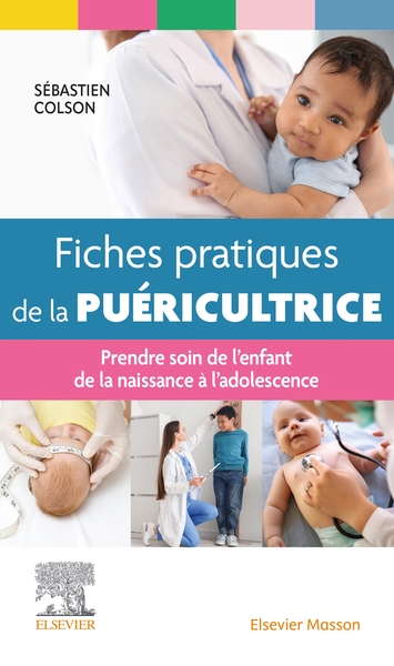 Fiches pratiques de la puéricultrice - Prendre soin de l'enfant de la naissance à l'adolescence