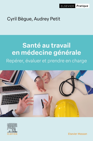 Santé au travail en médecine générale - Repérer, évaluer et prendre en charge