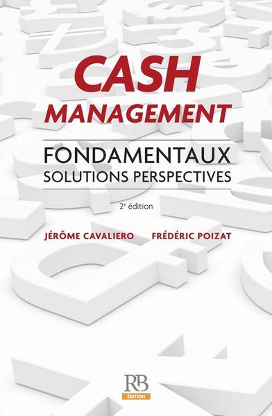 Cash management - Fondamentaux. Solutions - Perspectives