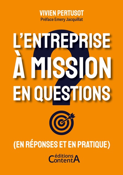 L'entreprise à mission en questions - (en réponses et en pratique)