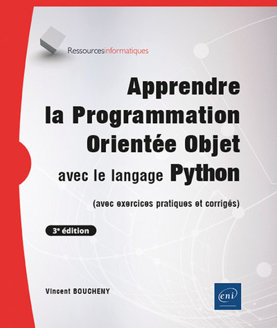 Apprendre la Programmation Orientée Objet avec le langage Python - (avec exercices pratiques et corr - (avec exercices pratiques et corrigés) (3e édition)