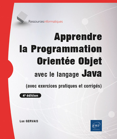 Apprendre la Programmation Orientée Objet avec le langage Java - (avec exercices pratiques et corrig - (avec exercices pratiques et corrigés) (4e édition)