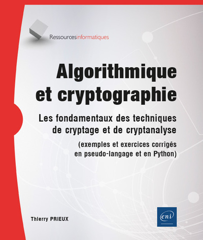 Algorithmique et cryptographie - Les fondamentaux des techniques de cryptage et de cryptanalyse (exe - Les fondamentaux des techniques de cryptage et de cryptanalyse (exemples et exercices corrigés en ps